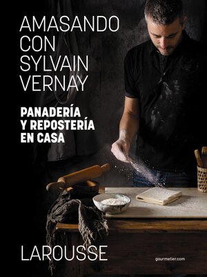 cover image of Amasando con Sylvain Vernay. Panadería y repostería en casa